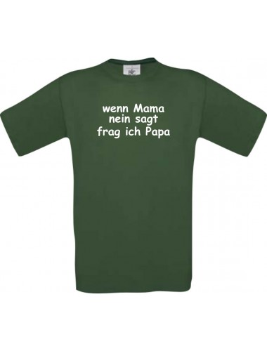 Kinder-Shirt lustige Sprüche, wenn Mama nein sagt frag ich Papa, kult, Farbe gruen, Größe 104