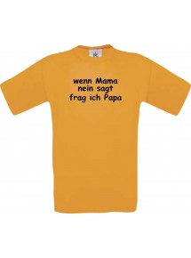 Kinder-Shirt lustige Sprüche, wenn Mama nein sagt frag ich Papa, kult, Farbe orange, Größe 104