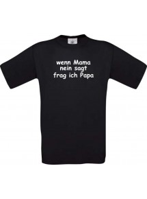 Kinder-Shirt lustige Sprüche, wenn Mama nein sagt frag ich Papa, kult, Farbe schwarz, Größe 104