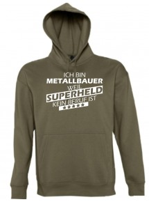Kapuzen Sweatshirt  Ich bin Metallbauer, weil Superheld kein Beruf ist, army, Größe L