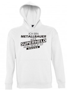 Kapuzen Sweatshirt  Ich bin Metallbauer, weil Superheld kein Beruf ist, weiss, Größe L