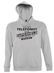 Kapuzen Sweatshirt  Ich bin Telefonist, weil Superheld kein Beruf ist