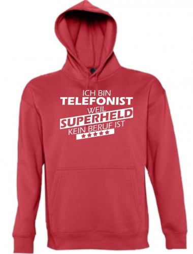Kapuzen Sweatshirt  Ich bin Telefonist, weil Superheld kein Beruf ist, rot, Größe L