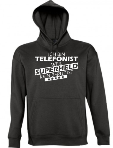 Kapuzen Sweatshirt  Ich bin Telefonist, weil Superheld kein Beruf ist, schwarz, Größe L