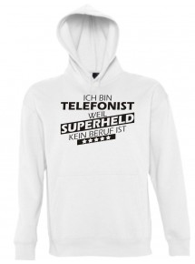 Kapuzen Sweatshirt  Ich bin Telefonist, weil Superheld kein Beruf ist, weiss, Größe L