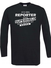 Longshirt Ich bin Reporter, weil Superheld kein Beruf ist