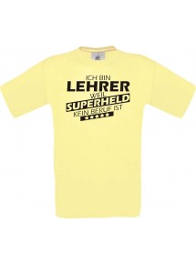 Männer-Shirt Ich bin Lehrer, weil Superheld kein Beruf ist, hellgelb, Größe L