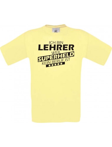 Männer-Shirt Ich bin Lehrer, weil Superheld kein Beruf ist, hellgelb, Größe L