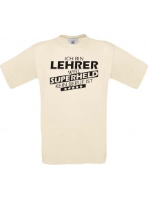 Männer-Shirt Ich bin Lehrer, weil Superheld kein Beruf ist, natur, Größe L