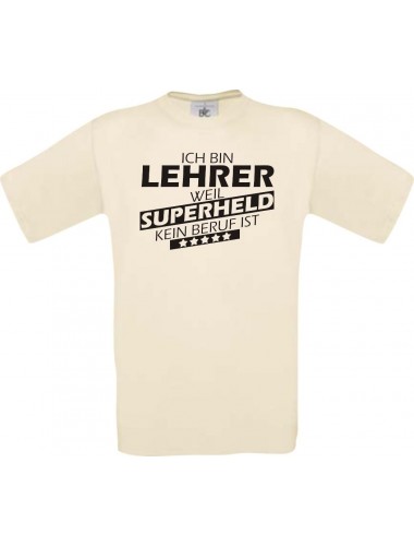 Männer-Shirt Ich bin Lehrer, weil Superheld kein Beruf ist, natur, Größe L