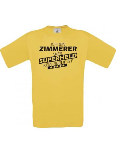 Männer-Shirt Ich bin Zimmerer, weil Superheld kein Beruf ist, gelb, Größe L
