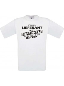 Männer-Shirt Ich bin Lieferant, weil Superheld kein Beruf ist, weiss, Größe L