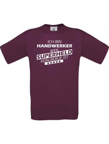 Männer-Shirt Ich bin Handwerker, weil Superheld kein Beruf ist, burgundy, Größe L