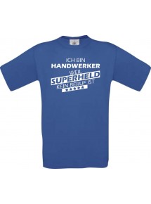 Männer-Shirt Ich bin Handwerker, weil Superheld kein Beruf ist, royal, Größe L