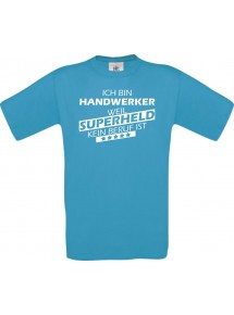 Männer-Shirt Ich bin Handwerker, weil Superheld kein Beruf ist, türkis, Größe L