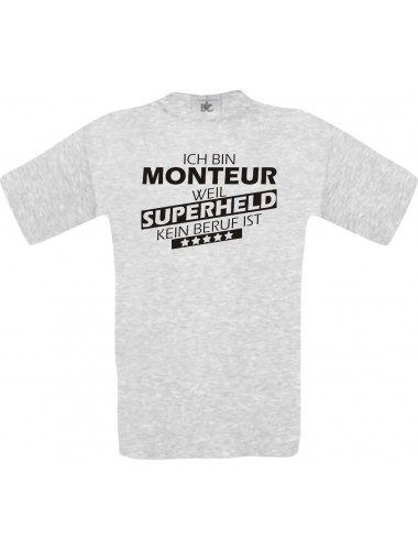 Männer-Shirt Ich bin Monteur, weil Superheld kein Beruf ist