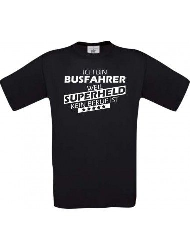 Männer-Shirt Ich bin Busfahrer, weil Superheld kein Beruf ist, schwarz, Größe L