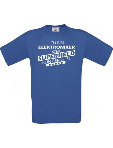 Männer-Shirt Ich bin Elektroniker, weil Superheld kein Beruf ist, royal, Größe L