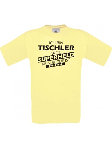 Männer-Shirt Ich bin Tischler, weil Superheld kein Beruf ist, hellgelb, Größe L