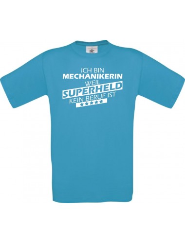 Männer-Shirt Ich bin Mechanikerin, weil Superheld kein Beruf ist, türkis, Größe L