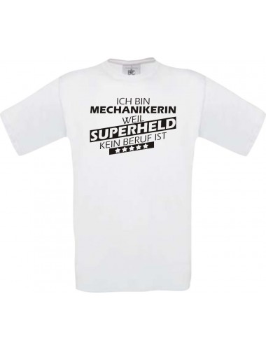 Männer-Shirt Ich bin Mechanikerin, weil Superheld kein Beruf ist, weiss, Größe L