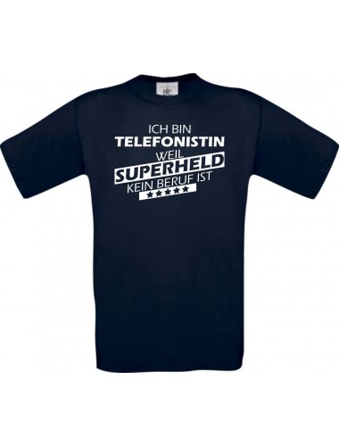 Männer-Shirt Ich bin Telefonistin, weil Superheld kein Beruf ist, navy, Größe L