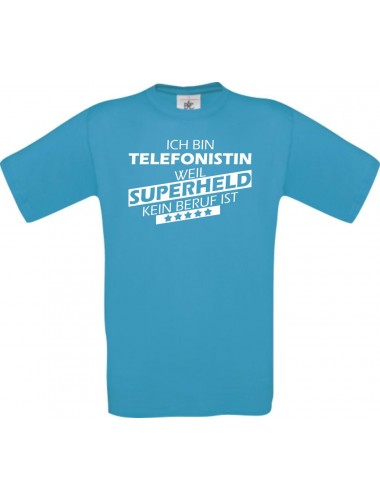 Männer-Shirt Ich bin Telefonistin, weil Superheld kein Beruf ist, türkis, Größe L