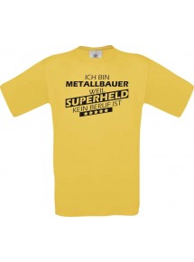 Männer-Shirt Ich bin Metallbauer, weil Superheld kein Beruf ist, gelb, Größe L