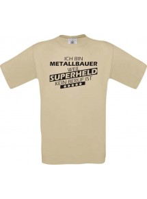 Männer-Shirt Ich bin Metallbauer, weil Superheld kein Beruf ist, khaki, Größe L