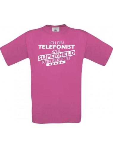 Männer-Shirt Ich bin Telefonist, weil Superheld kein Beruf ist, pink, Größe L