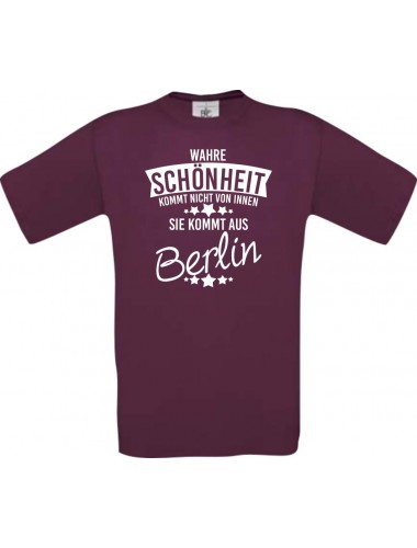 Unisex T-Shirt Wahre Schönheit kommt aus Berlin, burgundy, L
