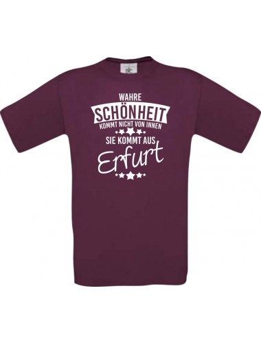 Unisex T-Shirt Wahre Schönheit kommt aus Erfurt, burgundy, L