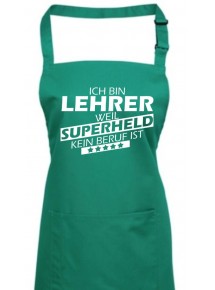 Kochschürze, Ich bin Lehrer, weil Superheld kein Beruf ist, Farbe emerald