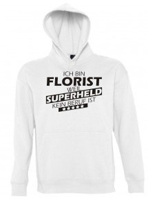 Kapuzen Sweatshirt  Ich bin Florist, weil Superheld kein Beruf ist, weiss, Größe L
