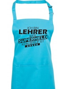 Kochschürze, Ich bin Lehrer, weil Superheld kein Beruf ist, Farbe turquoise