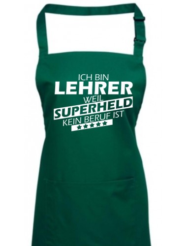 Kochschürze, Ich bin Lehrer, weil Superheld kein Beruf ist, Farbe bottlegreen