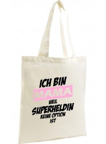 Shopping Bag Organic Zen, Shopper Ich bin Mama weil Superheldin keine Option ist, natur