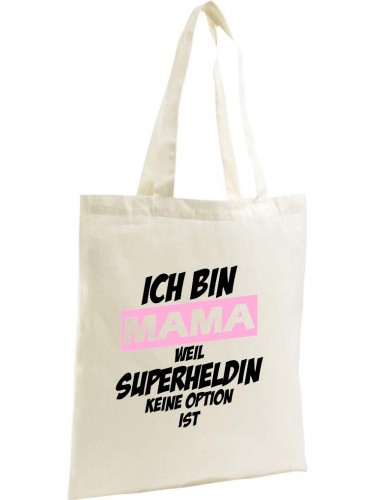 Shopping Bag Organic Zen, Shopper Ich bin Mama weil Superheldin keine Option ist, natur