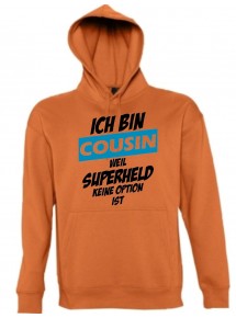 Kapuzen Sweatshirt Ich bin Cousin weil Superheld keine Option ist, orange, L