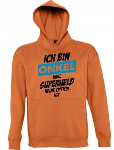 Kapuzen Sweatshirt Ich bin Onkel weil Superheld keine Option ist, orange, L