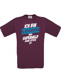 Unisex T-Shirt Ich bin Cousin weil Superheld keine Option ist, burgundy, L