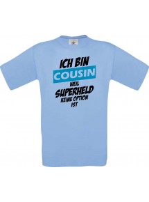 Unisex T-Shirt Ich bin Cousin weil Superheld keine Option ist, hellblau, L