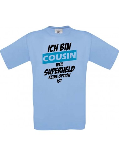 Unisex T-Shirt Ich bin Cousin weil Superheld keine Option ist, hellblau, L