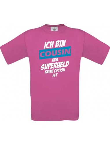 Unisex T-Shirt Ich bin Cousin weil Superheld keine Option ist, pink, L