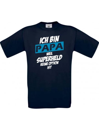 Unisex T-Shirt Ich bin Papa weil Superheld keine Option ist, navy, L