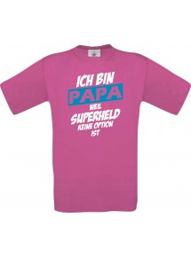 Unisex T-Shirt Ich bin Papa weil Superheld keine Option ist, pink, L