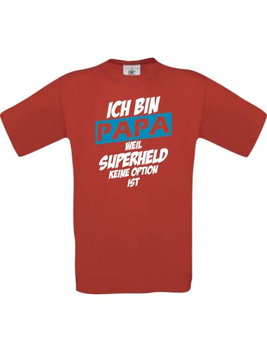 Unisex T-Shirt Ich bin Papa weil Superheld keine Option ist, rot, L