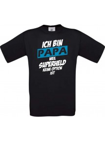 Unisex T-Shirt Ich bin Papa weil Superheld keine Option ist, schwarz, L