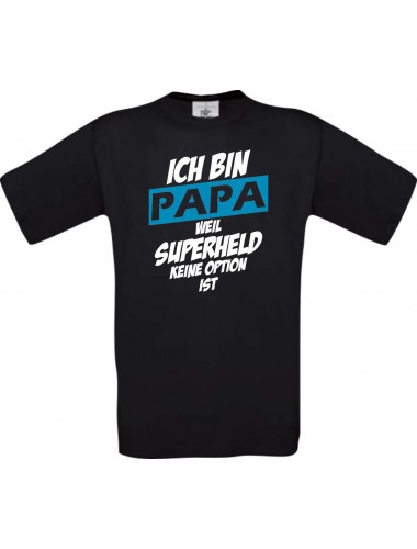 Unisex T-Shirt Ich bin Papa weil Superheld keine Option ist, schwarz, L