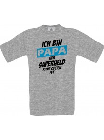 Unisex T-Shirt Ich bin Papa weil Superheld keine Option ist, sportsgrey, L
